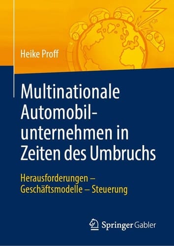 Multinationale Automobilunternehmen in Zeiten des Umbruchs Herausforderungen - Geschäftsmodelle - Steuerung