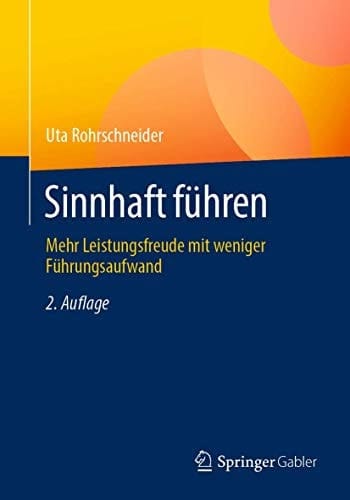 Sinnhaft führen Mehr Leistungsfreude mit weniger Führungsaufwand