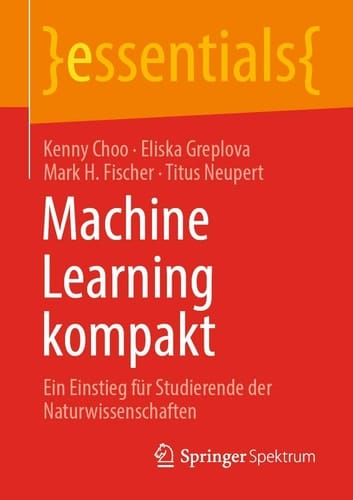 Machine Learning kompakt Ein Einstieg für Studierende der Naturwissenschaften