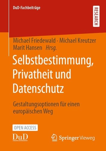 Selbstbestimmung, Privatheit und Datenschutz Gestaltungsoptionen für einen europäischen Weg