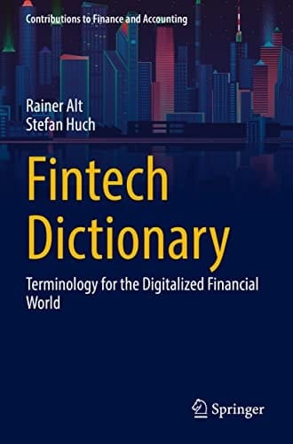 Fintech Dictionary Terminology for the Digitalized Financial World