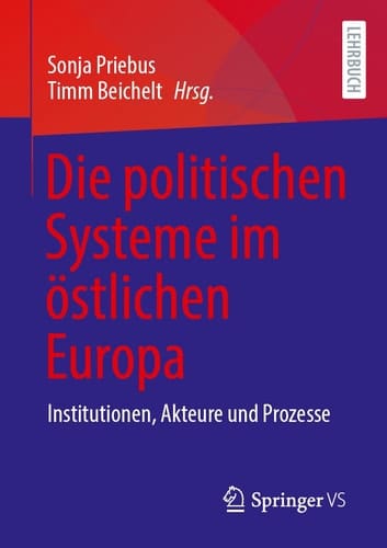 Die politischen Systeme im östlichen Europa Institutionen, Akteure und Prozesse