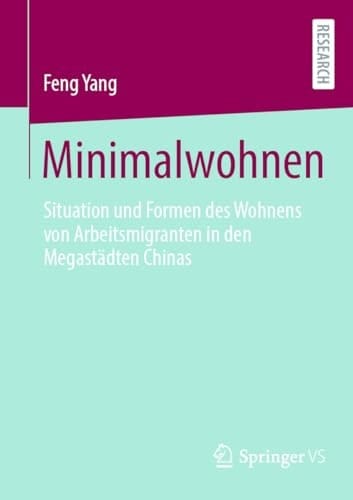 Minimalwohnen Situation und Formen des Wohnens von Arbeitsmigranten in den Megastädten Chinas