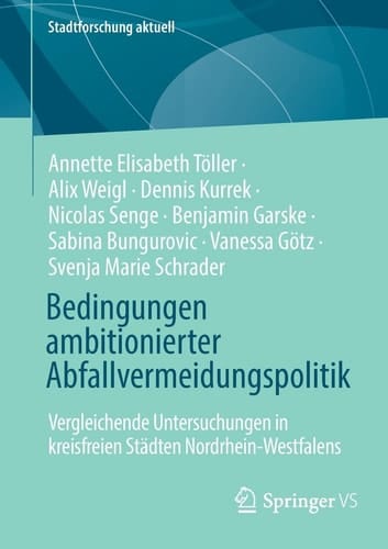 Bedingungen Ambitionierter Abfallvermeidungspolitik Vergleichende Untersuchungen in Kreisfreien Städten Nordrhein-Westfalens