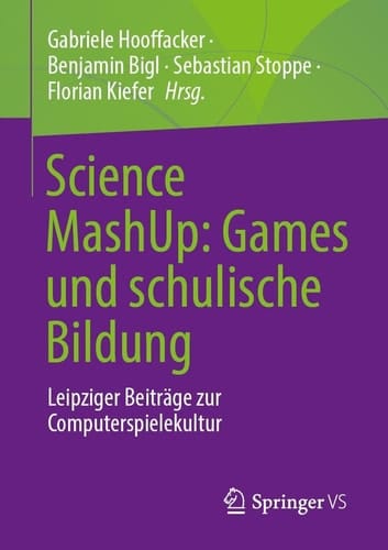 Science MashUp: Games und Schulische Bildung Leipziger Beiträge Zur Computerspielekultur