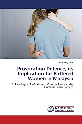 Provocation Defence, Its Implication for Battered Women in Malaysi