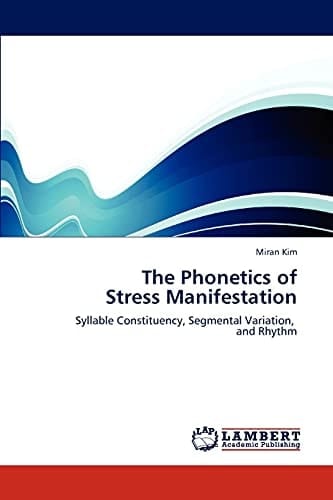 The Phonetics of Stress Manifestation Syllable Constituency, Segmental Variation, and Rhythm