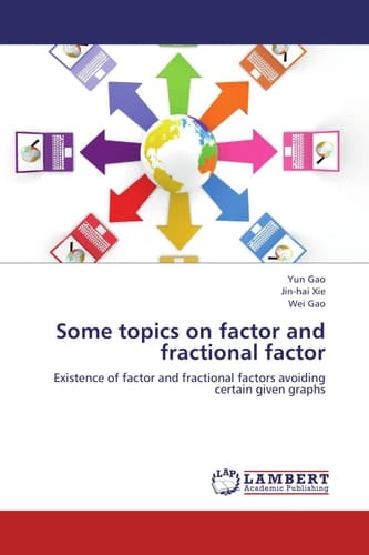 Some Topics on Factor and Fractional Factor Existence of Factor and Fractional Factors Avoiding Certain Given Graphs