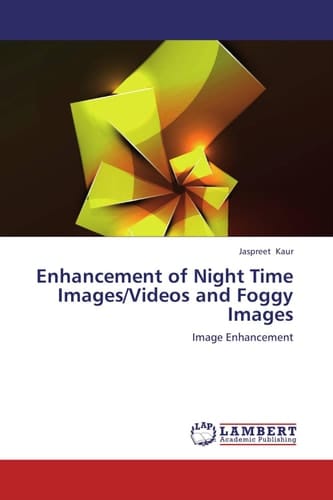 Enhancement of Night Time Images, Videos and Foggy Images Image Enhancement