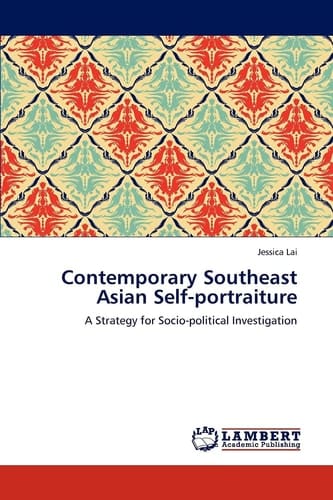 Contemporary Southeast Asian Self-portraiture A Strategy for Socio-political Investigation