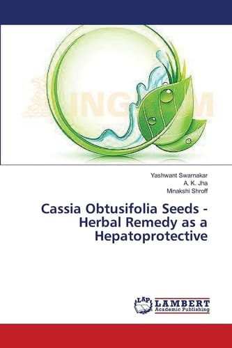 Cassia Obtusifolia Seeds - Herbal Remedy as a Hepatoprotective