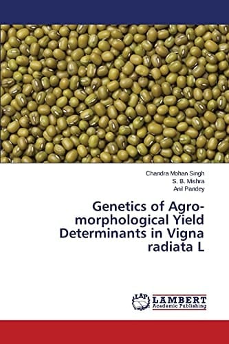 Genetics of Agro-morphological Yield Determinants in Vigna Radiata L