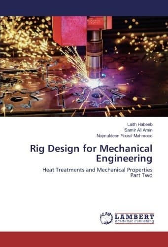 Rig Design for Mechanical Engineering Heat Treatments and Mechanical Properties Part Two