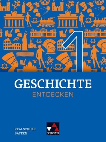 Geschichte entdecken Band 1 für die Jahrgangsstufe 6 / bearbeitet von Heiko Bohne [und 6 weiteren]