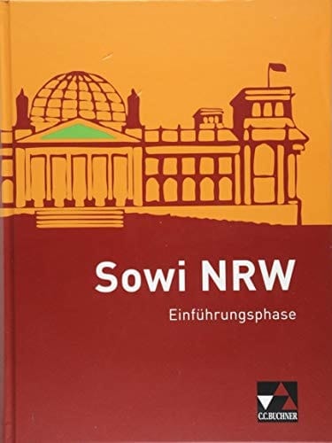 Sowi NRW Einführungsphase / bearbeitet von Johannes Baumann, Brigitte Binke-Orth, Nora Lindner, Gerhard Orth, Silvia Ott. ...