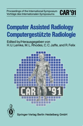 Computer Assisted Radiology / Computergestützte Radiologie CAR '91 Computer Assisted Radiology
