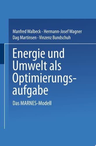 Energie und Umwelt als Optimierungsaufgabe Das MARNES-Modell
