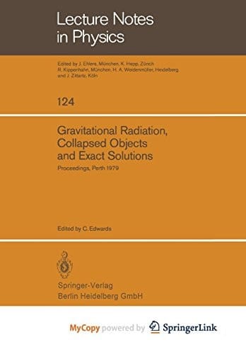 Gravitational Radiation, Collapsed Objects and Exact Solutions Proceedings of the Einstein Centenary Summer School, Held in Perth, Australia, January 1979