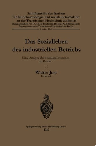 Das Sozialleben des industriellen Betriebs Eine Analyse des sozialen Prozesses im Betrieb