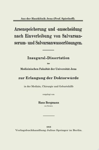 Arsenspeicherung und -ausscheidung nach Einverleibung von Salvarsanserum- und Salvarsanwasserlösungen Inaugural-Dissertation