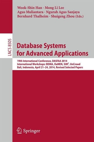 Database Systems for Advanced Applications 19th International Conference, DASFAA 2014, International Workshops: BDMA, DaMEN, SIM3, UnCrowd; Bali, Indonesia, April 21--24, 2014, Revised Selected Papers