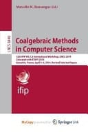 Coalgebraic Methods in Computer Science 12th Ifip Wg 1. 3 International Workshop, Cmcs 2014, Colocated with Etaps 2014, Grenoble, France, April 5-6, 2014, Revised Selected Papers