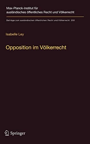 Opposition im Völkerrecht Ein Beitrag zur Legitimation internationaler Rechtserzeugung