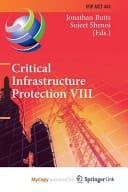 Critical Infrastructure Protection VIII 8th Ifip Wg 11. 10 International Conference, Iccip 2014, Arlington, Va, USA, March 17-19, 2014, Revised Selected Papers