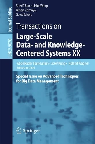 Transactions on Large-Scale Data- and Knowledge-Centered Systems XX Special Issue on Advanced Techniques for Big Data Management