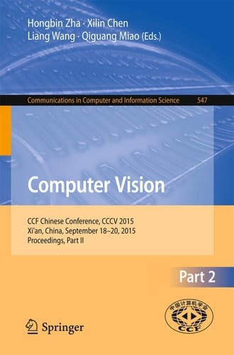 Computer Vision CCF Chinese Conference, CCCV 2015, Xi'an, China, September 18-20, 2015, Proceedings, Part II