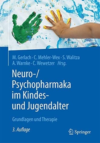Neuro-/Psychopharmaka im Kindes- und Jugendalter Grundlagen und Therapie