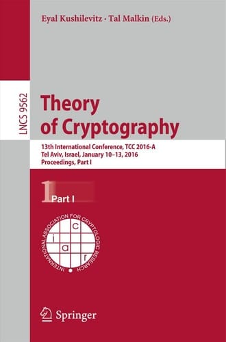 Theory of Cryptography 13th International Conference, TCC 2016-A, Tel Aviv, Israel, January 10-13, 2016, Proceedings, Part I