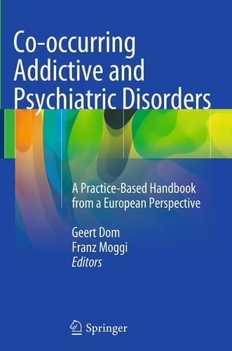 Co-occurring Addictive and Psychiatric Disorders A Practice-Based Handbook from a European Perspective