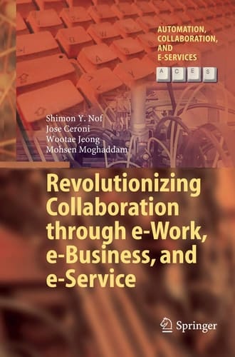 Revolutionizing Collaboration through e-Work, e-Business, and e-Service