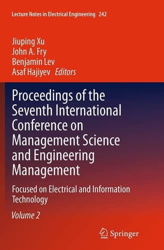 Proceedings of the Seventh International Conference on Management Science and Engineering Management Focused on Electrical and Information Technology Volume II