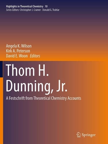 Thom H. Dunning, Jr. A Festschrift from Theoretical Chemistry Accounts