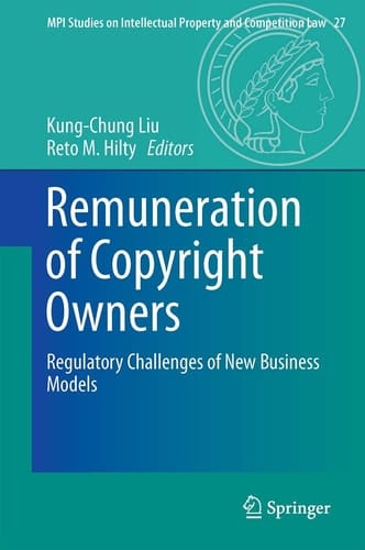 Remuneration of Copyright Owners Regulatory Challenges of New Business Models