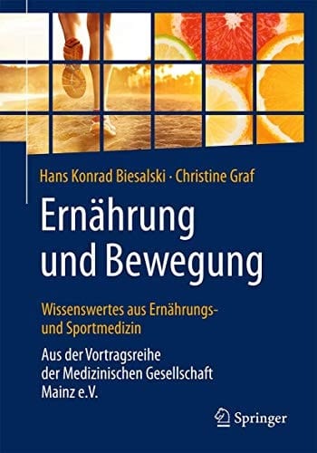 Ernährung und Bewegung - Wissenswertes aus Ernährungs- und Sportmedizin Aus der Vortragsreihe der Medizinischen Gesellschaft Mainz e.V.