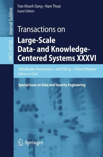 Transactions on Large-Scale Data- and Knowledge-Centered Systems XXXVI Special Issue on Data and Security Engineering