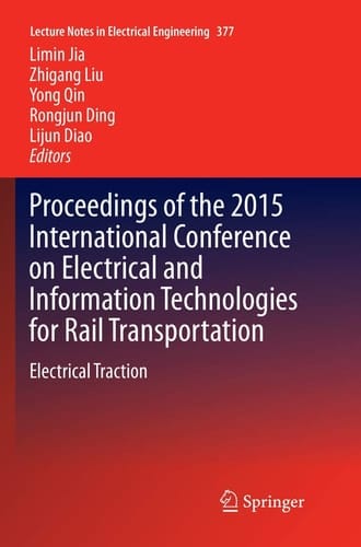 Proceedings of the 2015 International Conference on Electrical and Information Technologies for Rail Transportation Electrical Traction