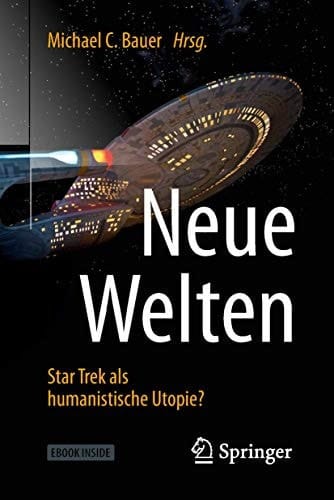 Neue Welten - Star Trek als humanistische Utopie? (German Edition)