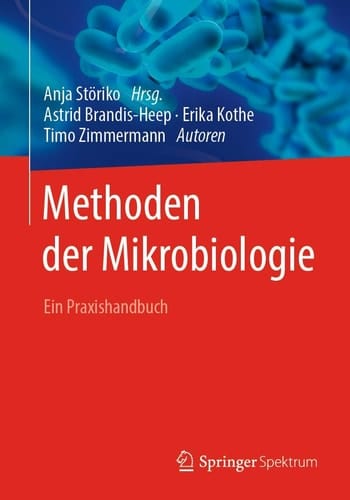Methoden der Mikrobiologie Ein Praxishandbuch