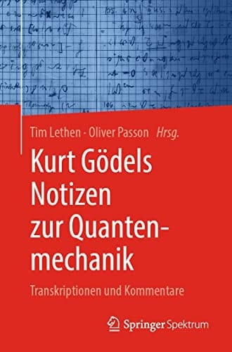Kurt Gödels Notizen zur Quantenmechanik Transkriptionen und Kommentare