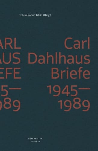 Carl Dahlhaus: Briefe 1945-1989