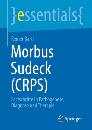 Morbus Sudeck (CRPS) Fortschritte in Pathogenese, Diagnose und Therapie