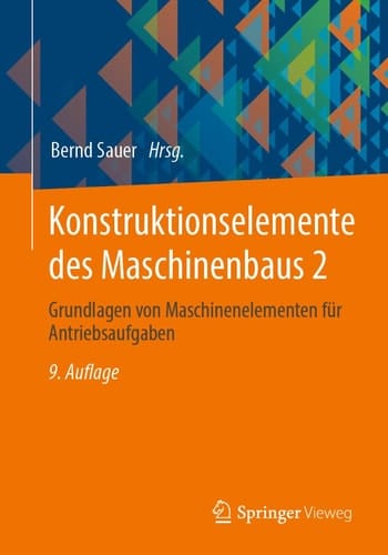 Konstruktionselemente des Maschinenbaus 2 Grundlagen von Maschinenelementen für Antriebsaufgaben