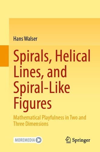 Spirals, Helical Lines, and Spiral-Like Figures Mathematical Playfulness in Two and Three Dimensions