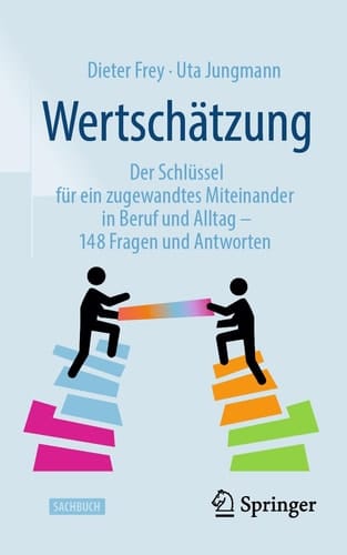Wertschätzung Der Schlüssel für ein zugewandtes Miteinander in Beruf und Alltag - 148 Fragen und Antworten