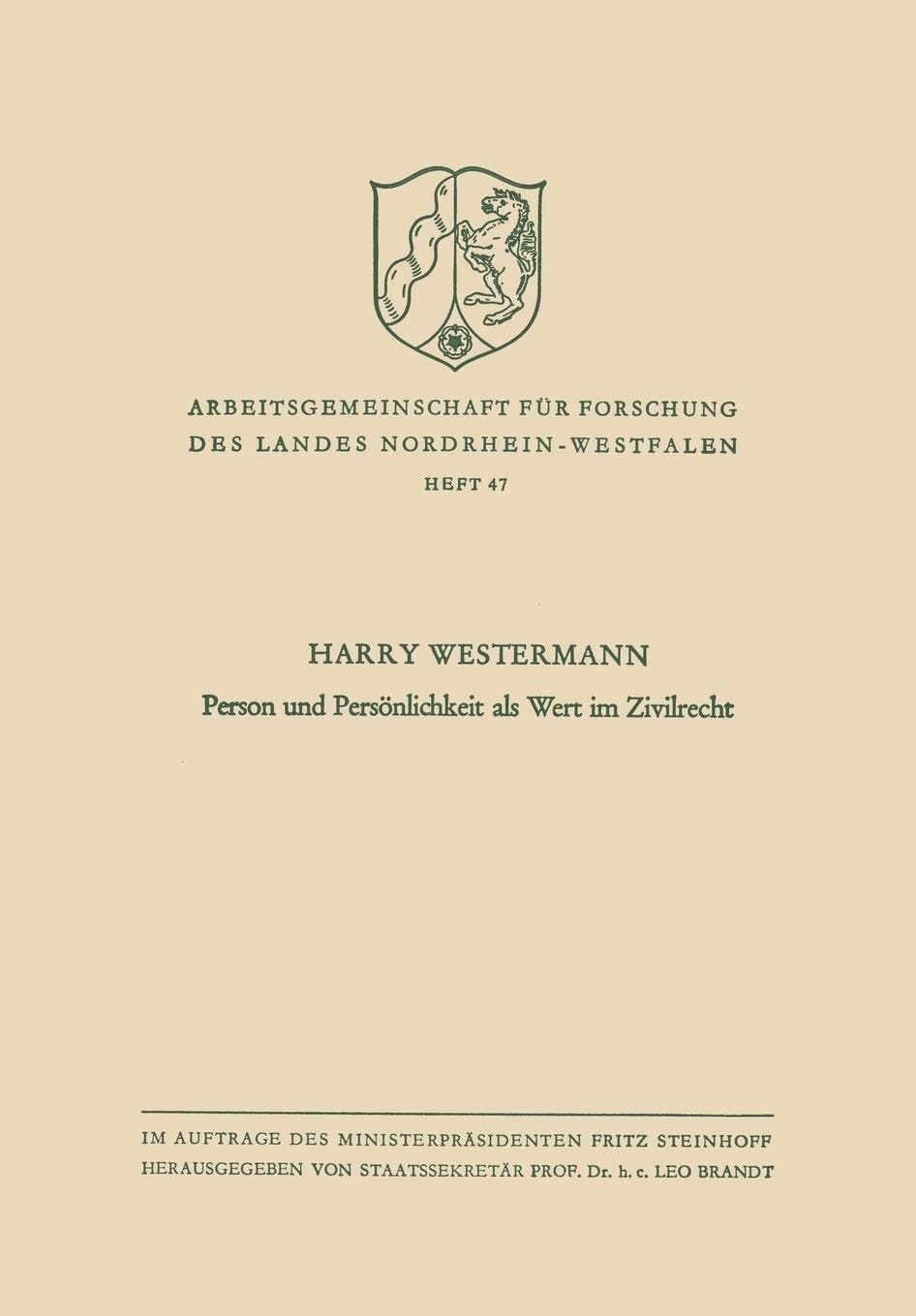 Person und Persönlichkeit als Wert im Zivilrecht (Arbeitsgemeinschaft für Forschung des Landes Nordrhein-Westfalen, 47) (German Edition)