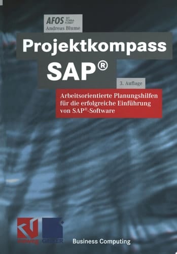 Projektkompass SAP® Arbeitsorientierte Planungshilfen für die erfolgreiche Einführung von SAP®-Software